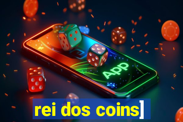 rei dos coins]